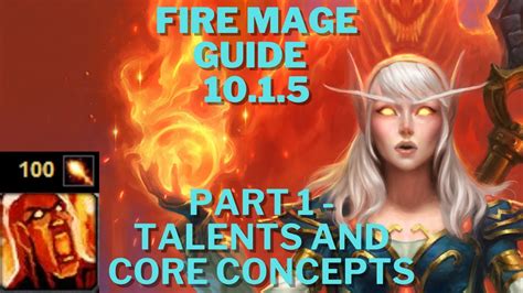 Fire Mage Gameplay Guide 10 1 5 Part 1 Talents And Core Concepts