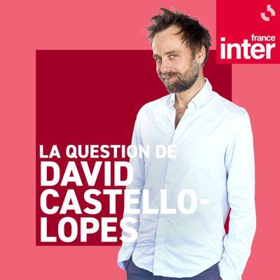 La question de David Castello Lopes podcast et émission en replay