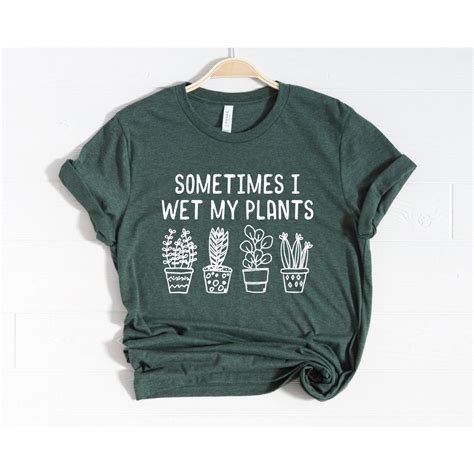 Sometimes I Wet My Plants Shirt Funny Plant Shirt Plant Lover T Plant Lovers Ts Garden