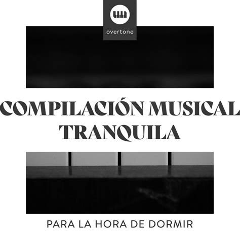 Compilaci N Musical Tranquila Para La Hora De Dormir Album By Piano