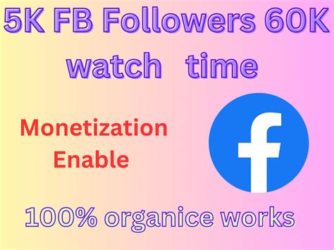 5K Organic Facebook Followers 60K Watch Times For FB Monetization