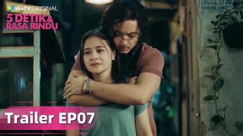 WeTV Original 5 Detik Rasa Rindu Trailer EP07 Rasa Yang Tak Bisa