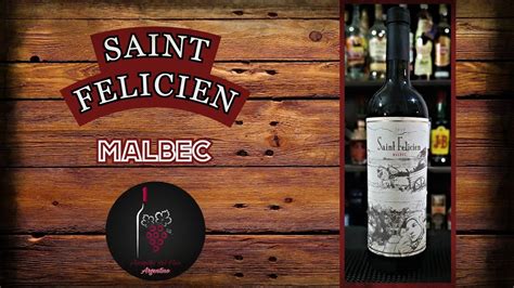 Saint Felicien Malbec Vinos Argentinos Youtube