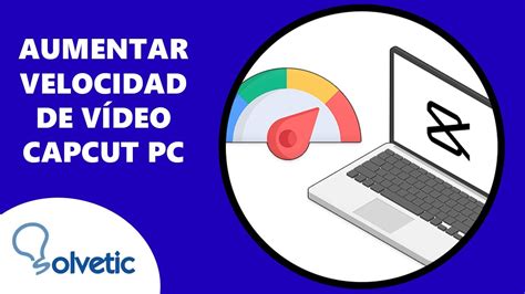 Cómo Aumentar la Velocidad de un Video en CapCut PC YouTube