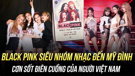 Black Pink SiÊu NhÓm NhẠc NỔi TiẾng NhẤt Tg ĐẾn MỸ ĐÌnh VÀ CƠn SỐt ĐiÊn