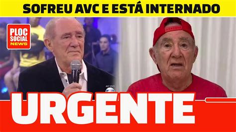 Urgente Renato Arag O Didi Est Internado Ap S Sofrer Avc Youtube