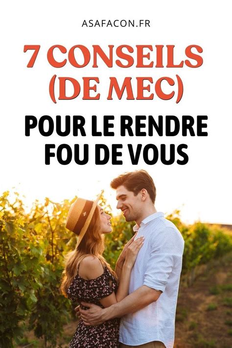 7 Conseils De Mec Pour Le Rendre Fou De Vous En 2024 Comment Seduire Un Homme Relation