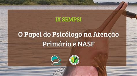 O Papel Do Psic Logo Na Aten O Prim Ria E Nasf Ix Sempsi Youtube