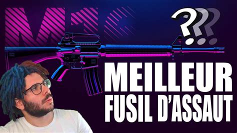 ACTUELLEMENT LE MEILLEUR FUSIL D ASSAUT YouTube