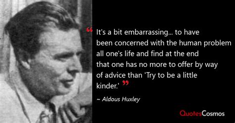 It S A Bit Embarrassing To Have Aldous Huxley Quote