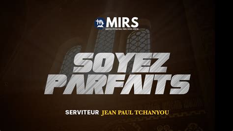 MIRS EL BETHEL TV Serviteur Jean Paul Tchanyou Thème Soyez