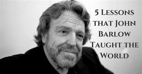 5 Lessons That John Barlow Taught The World