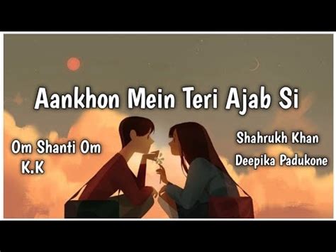 Aankhon Mein Teri Ajab Si Full Hd K K Om Shanti Om Shahrukh Khan