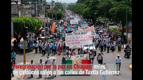 Miles De Cat Licos Marchan Por La Paz En Tuxtla Guti Rrez Chiapas