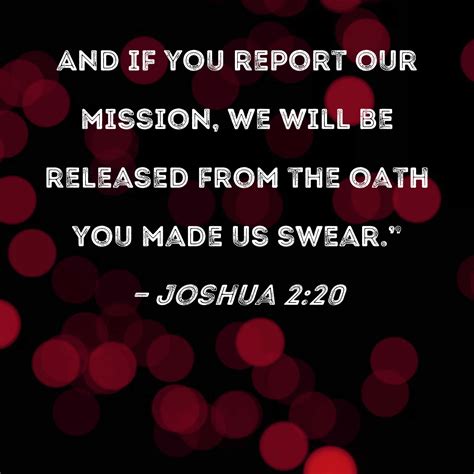 Joshua 2:20 And if you report our mission, we will be released from the