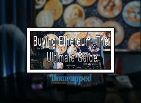 Buying Ethereum The Ultimate Guide