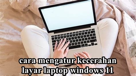 3 Cara Mengatur Kecerahan Layar Laptop Windows 11