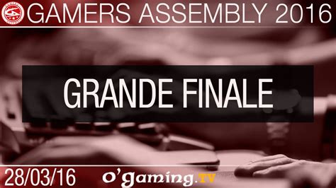 Finale Gamers Assembly Grande Finale Youtube