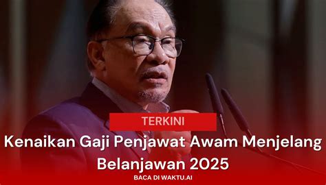 Kenaikan Gaji Penjawat Awam Menjelang Belanjawan 2025