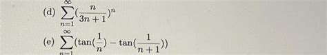 Solved D ∑n1∞3n1nn E ∑n1∞tann1−tann11