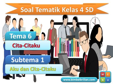 PPT Soal Tema 6 Kelas 4 SD Subtema 1 Aku Dan Cita Citaku Bimbel Brilian