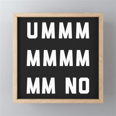 Umm No Funny Sarcastic Awkward Offensive Quote Framed Mini Art Print By