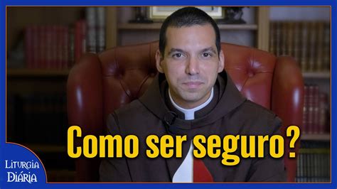 Como ser seguro I Padre Carlos Adriano Liturgia Diária 4 abr 2022