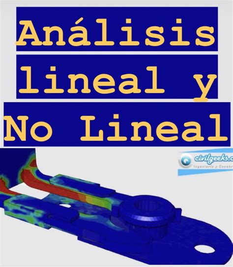 Diferencias Entre An Lisis Lineal Y No Lineal Civilgeeks En