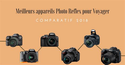 Meilleurs Appareil Photo Reflex Le Comparatif Complet