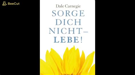 Dale Carnegie Sorge Dich Nicht Lebe YouTube