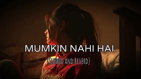 Mumkin Nahi Hai Tujhko Bhulana Slowedreverb Lofi Song And Music