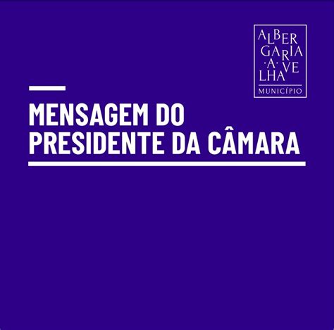 Mensagem Do Presidente Da C Mara Municipal Xliv Cm Albergaria A Velha