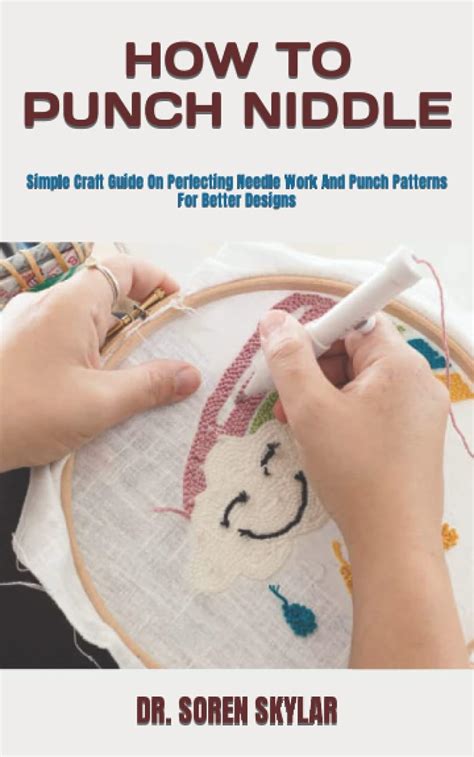 How To Punch Niddle Simple Craft Guide On Perfecting Needle Work And