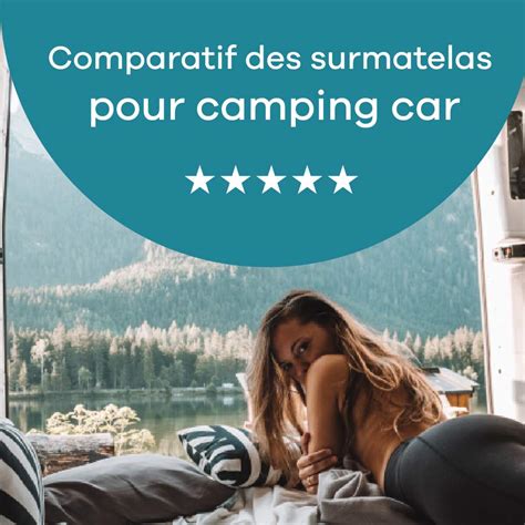 Am Liorer Le Confort D Un Camping Car Avec Un Surmatelas Les Surmatelas