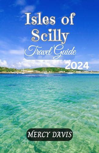 ISLES OF SCILLY TRAVEL GUIDE 2024 The Complete Insider Guide To