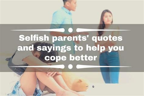 Selfish Parents Quotes And Sayings To Help You Cope Better In