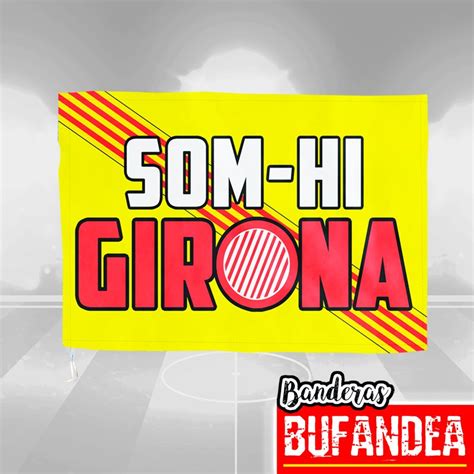 Bandera Girona Som Hi Bufandea Banderas Personalizadas