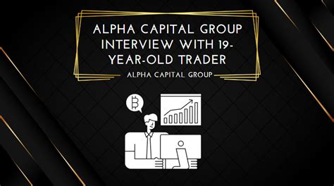 Alpha Capital Group Interview With 19 Year Old Trader Find The Best