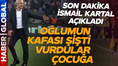 Trabzonsporlu Taraftarlar İsmail Kartal ın Oğlunu Dövmüş İsmail Kartal