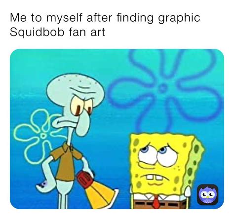 Especially When Its Gay Fanart Of Spongebob And Squidward R SpongebobMemes
