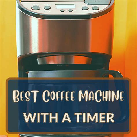 Best Coffee Machine With Timer In 2024