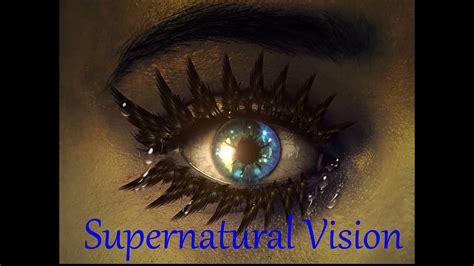 Vision Supernatural Vision Eyesight Enhancement Eyesight Healing