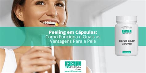 Peeling Em C Psulas Como Funciona E As Vantagens Para A Pele Fsl