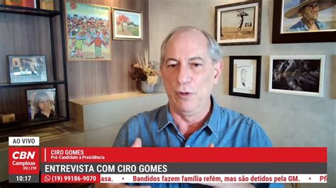 Ciro Gomes Critica Bolsonaro E Lula Cbn Campinas 991 Fm