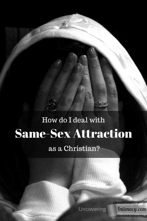 How Do I Deal With Same Sex Attraction As A Christian Uncovering