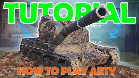 Artillery Tutorial 10 Golden Tips On How To Play Arty In World Of