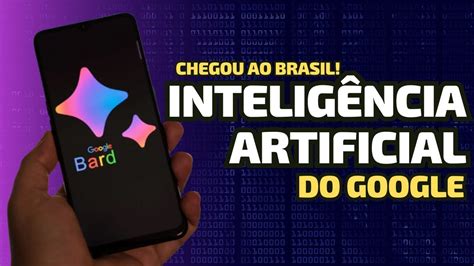 Chegou Ao Brasil Bard A Intelig Ncia Artificial Do Google Como