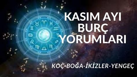 2023 KASIM AYI BURÇ YORUMLARI KOÇ BOĞA İKİZLER YENGEÇ YouTube