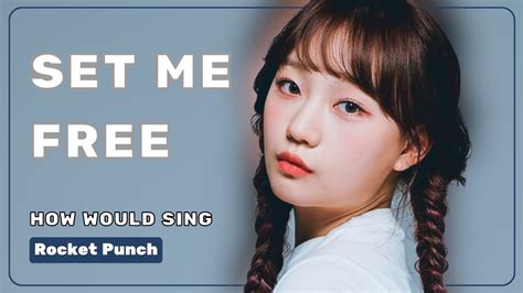 How Would Rocket Punch Sing Set Me Free By TWICE Line Distribution