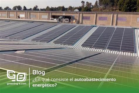 En Qu Consiste El Autoabastecimiento Energ Tico